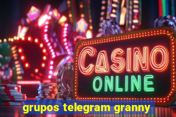 grupos telegram granny